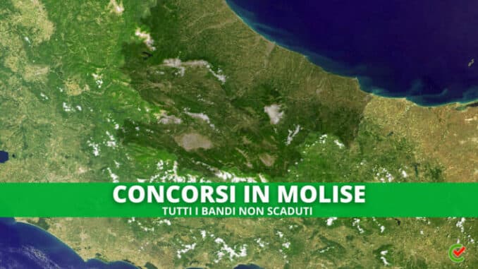 Tutti i concorsi banditi in Molise, l'elenco di Concorsando.it