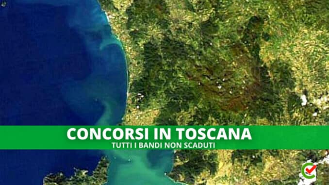 L'elenco dei Concorsi banditi in Toscana!