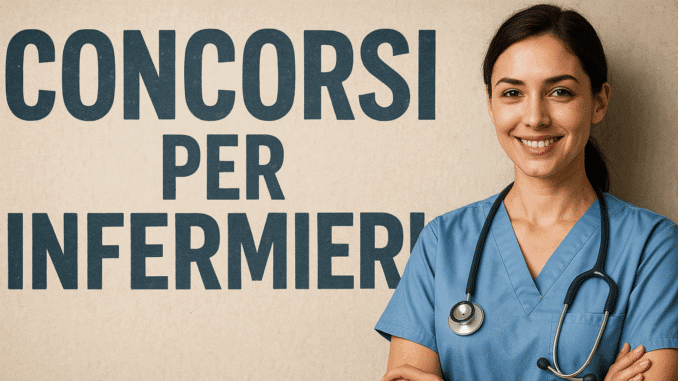 Concorsi Infermieri 2025 non scaduti – Bandi e guide