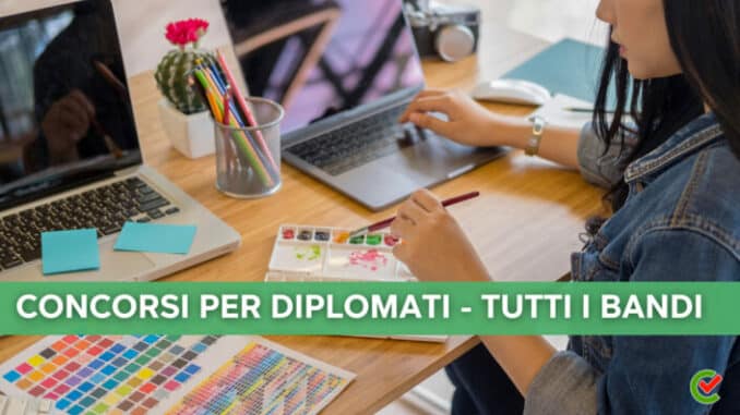 Concorsi pubblici per Diplomati non scaduti – Bandi di concorso ancora aperti