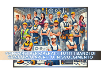 Concorsi per Operai – Tutti i bandi di concorso aperti o in svolgimento