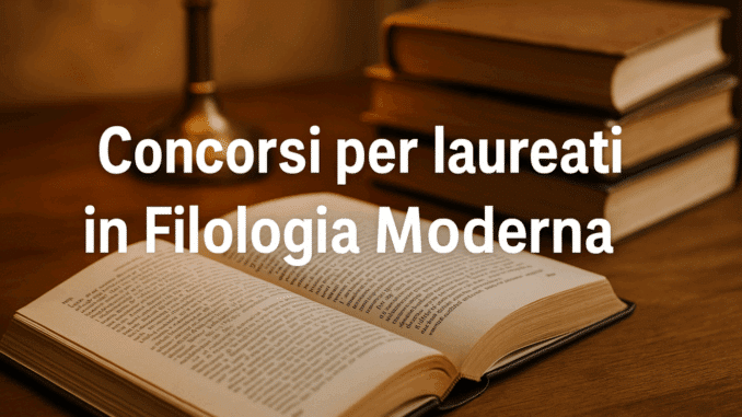 Concorsi per laureati in Filologia Moderna e Comparata (LM-14) - Bandi e guide sulla partecipazione e la preparazione