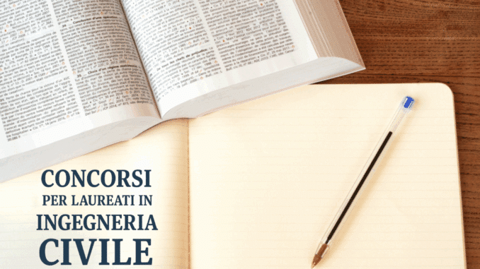 Concorsi per laureati in Ingegneria Civile (LM-23) - Bandi e guide sulla partecipazione e la preparazione