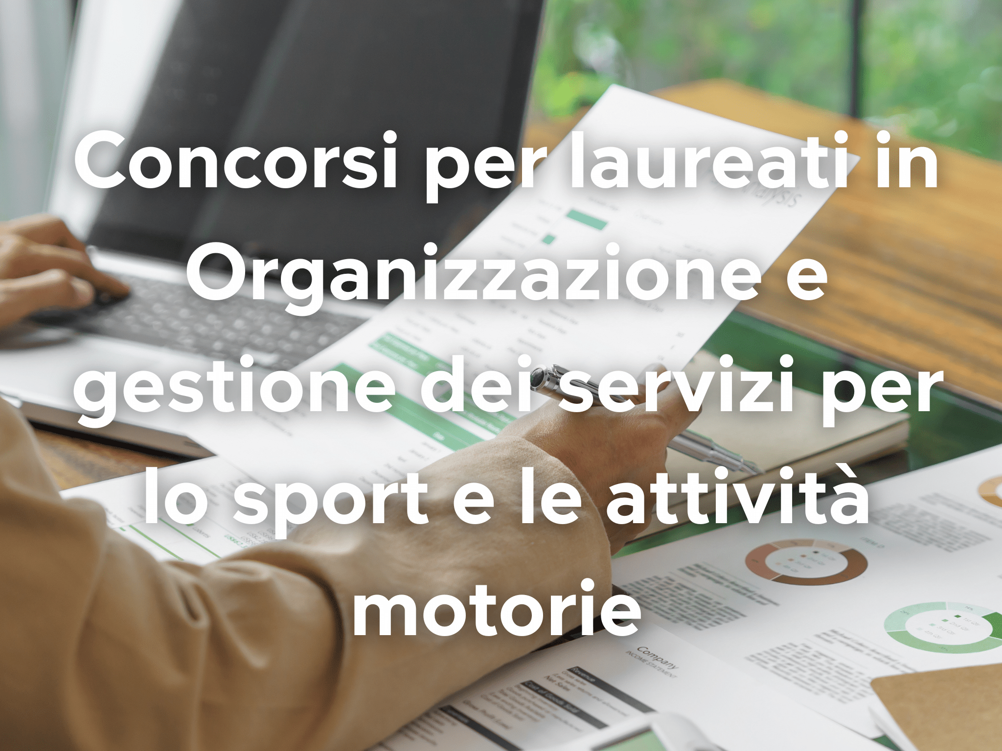 Concorsi per laureati in Organizzazione e gestione dei servizi per lo sport e le attività motorie LM-47 - Bandi e guide