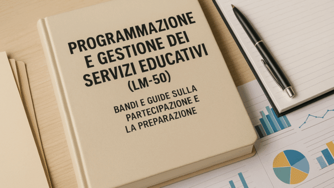 Concorsi per laureati in Programmazione e Gestione dei Servizi Educativi (LM-50) - Bandi e guide sulla partecipazione e la preparazione