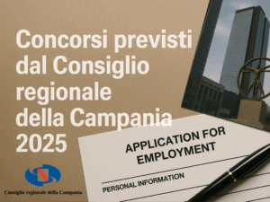 Concorsi previsti dal Consiglio regionale della Campania 2025: assunzioni previste dal PIAO
