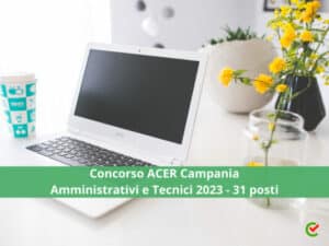 Concorso ACER Campania Amministrativi e Tecnici 2023 - 31 posti