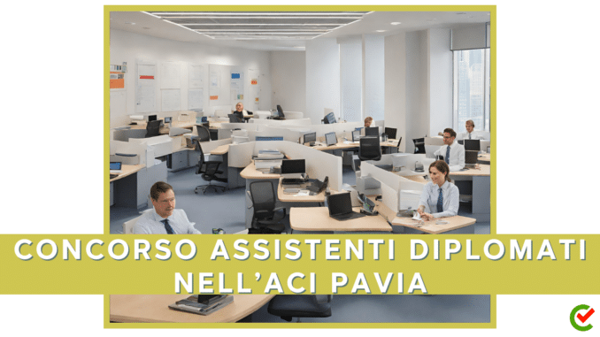 Concorso ACI Pavia per Assistenti diplomati 4 posti