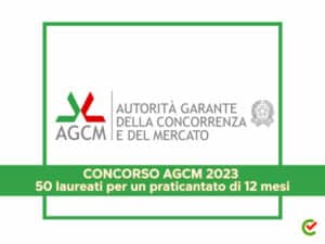 Concorso AGCM 2023 - 50 laureati per un praticantato di 12 mesi