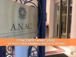 Concorso ANAC 2022 - 20 posti per amministrativi e tecnici - Per laureati
