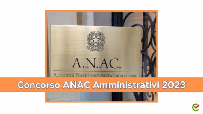 Concorso ANAC Amministrativi 2023 - 4 posti - Aperto ai diplomati