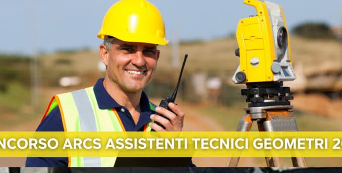 CONCORSO ARCS ASSISTENTI TECNICI GEOMETRI 2022
