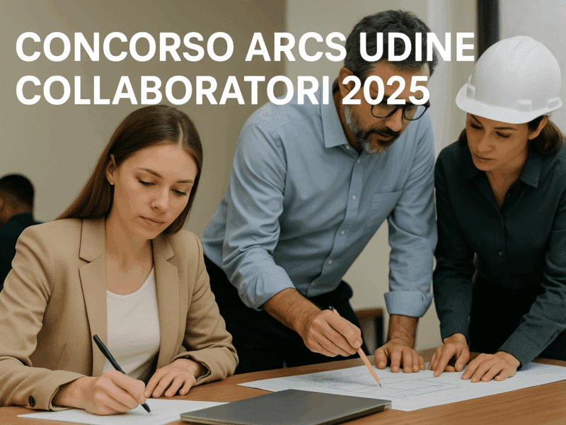 Concorso ARCS Udine Collaboratori 2025: 15 posti