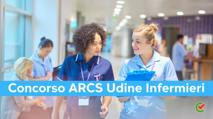 Concorso ARCS Udine Infermieri 2023