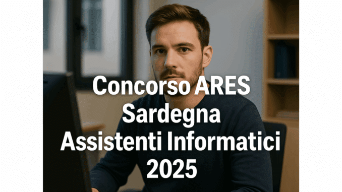 Concorso ARES Sardegna Assistenti Informatici 2025 - 8 posti per diplomati