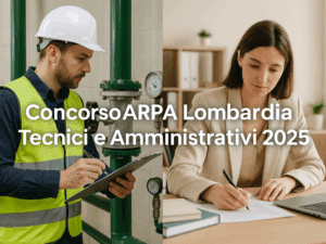 Concorso ARPA Lombardia Tecnici e Amministrativi 2025 - 9 posti a tempo indeterminato