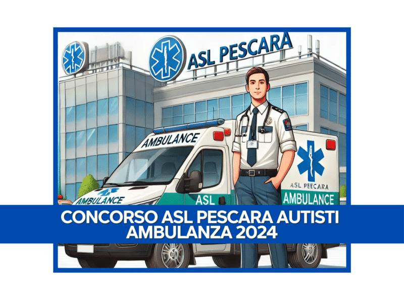 Concorso ASL Pescara Autisti Ambulanza 2024 - 22 posti
