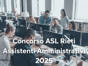 Concorso ASL Rieti Assistenti Amministrativi 2025 – Come studiare (Nominata la commissione)