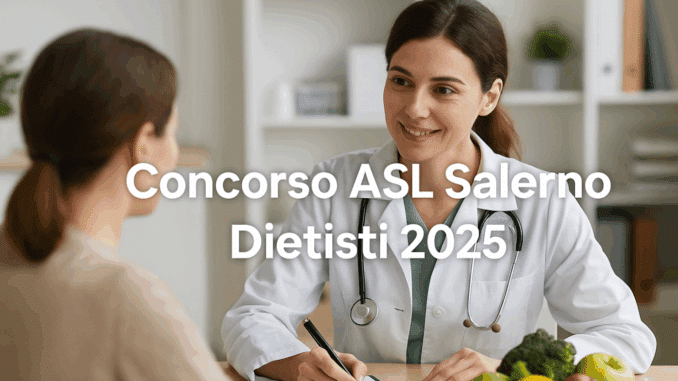 Concorso ASL Salerno Dietisti 2025 – 10 posti a tempo indeterminato