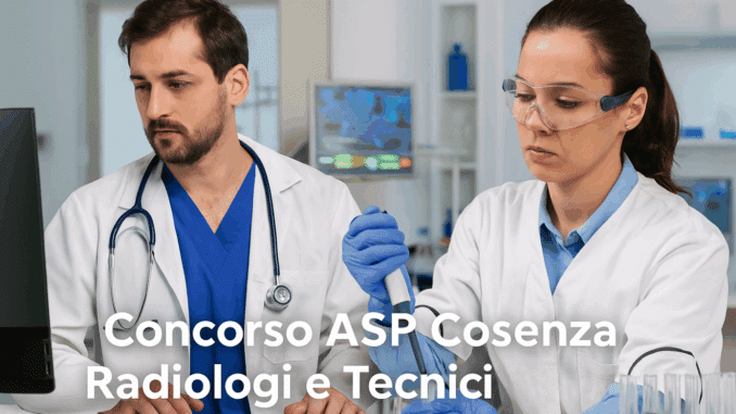 Concorso ASP Cosenza Radiologi e Tecnici di laboratorio 2025 - 11 posti a tempo indeterminato