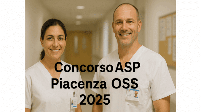 Concorso ASP Piacenza OSS 2025 - 20 posti a tempo indeterminato