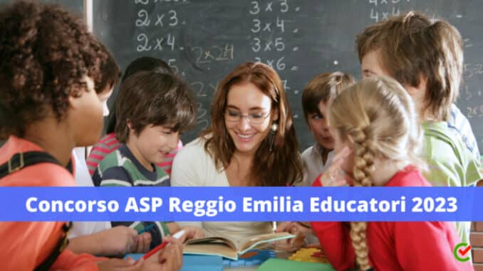 Concorso ASP Reggio Emilia Educatori 2023- 14 posti per diplomati