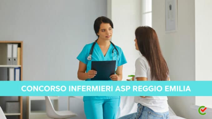 Concorso ASP Reggio Emilia Infermieri 2023 - 23 posti per laureati