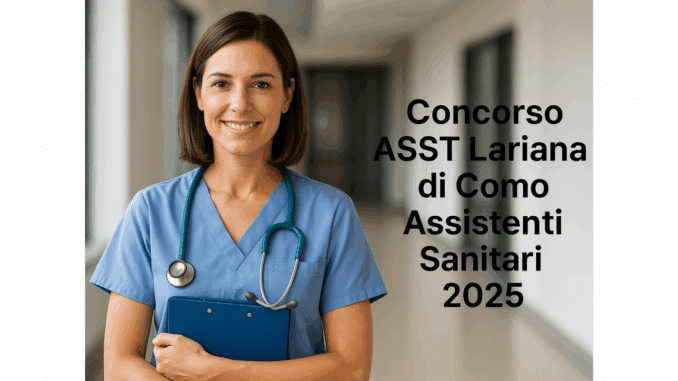 Concorso ASST Lariana di Como Assistenti Sanitari 2025 - 10 posti a tempo indeterminato