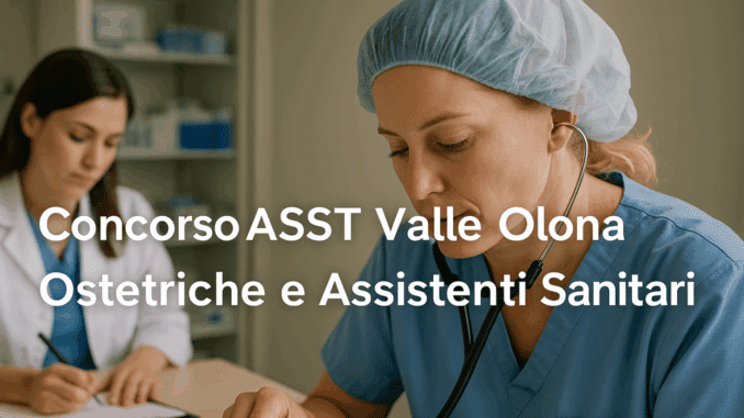 Concorso ASST Valle Olona Ostetriche e Assistenti Sanitari 2025 - 19 posti a tempo indeterminato