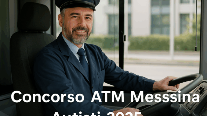 Concorso ATM Messina Autisti 2025 10 posti a tempo indeterminato