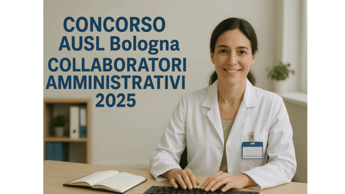 Concorso AUSL Bologna Collaboratori Amministrativi 2025 - 8 posti a tempo indeterminato