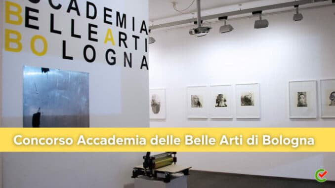 Concorso Accademia Belle Arti Bologna 2023 - 33 posti per collaboratori