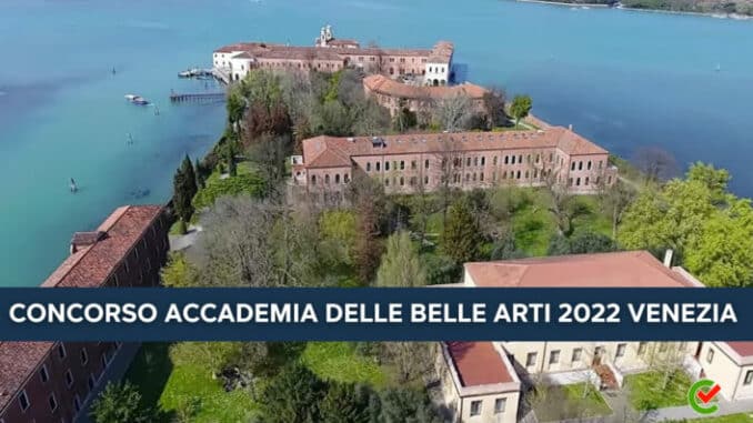 Concorso Accademia Belle Arti Venezia 2022 - Per assistenti amministrativi diplomati