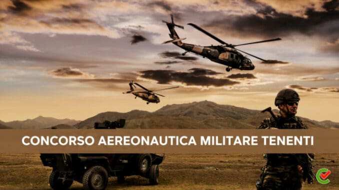 Concorso Aeronautica Militare Tenenti 2023 - 32 posti per laureati