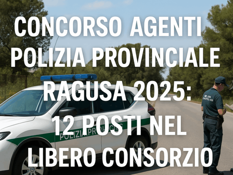 Concorso Agenti Polizia Provinciale Ragusa 2025: 12 posti