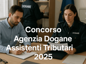 Concorso Agenzia Dogane Assistenti Tributari 2025 – Pubblicati gli esiti