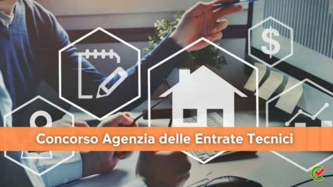 Concorso Agenzia Entrate 2022 - Assistenti tecnici - 900 posti come studiare per la prova oggettiva tecnico-professionale