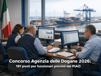 Concorso Agenzia delle Dogane 2026 previsti 181 posti per funzionari nel PIAO