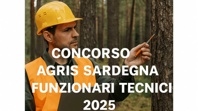 Concorso Agris Sardegna Funzionari Tecnici 2025 - 3 posti per laureati