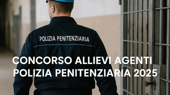 Concorso Allievi Agenti Polizia Penitenziaria 2025 653 posti