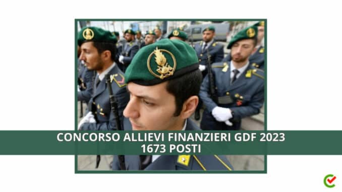 Concorso Allievi Finanzieri GDF 2023 – 1673 posti nella Guardia di Finanza