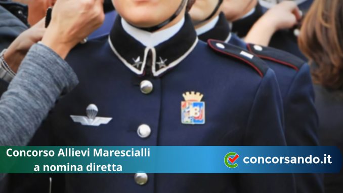 Concorso Allievi Marescialli a nomina diretta Concorso Allievi Marescialli a nomina diretta