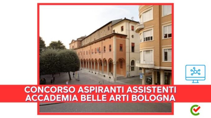 Concorso Aspiranti Assistenti Accademia Belle Arti di Bologna 2024 - Come studiare