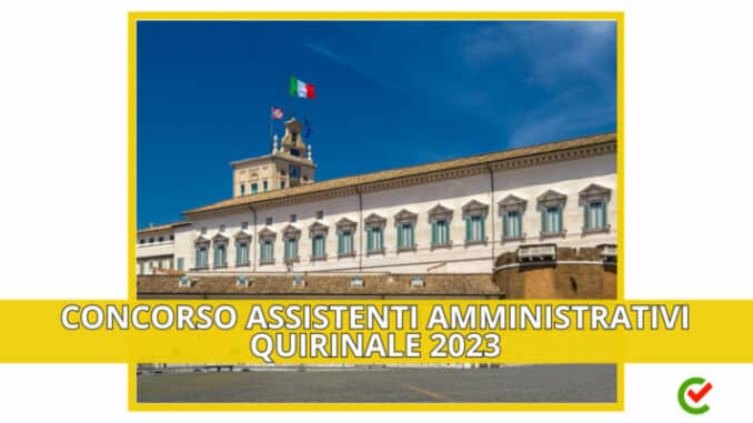 Concorso Assistenti Amministrativi Quirinale 2023 - Presidenza della Repubblica - Come studiare per la preselettiva