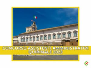 Concorso Assistenti Amministrativi Quirinale 2023 - Presidenza della Repubblica - Come studiare per le prove
