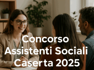 Concorso Assistenti Sociali Caserta 2025 12 posti presso il Distretto Regio di Caserta