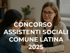 Concorso Assistenti Sociali Comune Latina 2025 22 posti