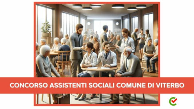Concorso Assistenti Sociali Viterbo 2023 - 14 posti disponibili