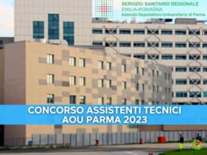 Concorso Assistenti tecnici AOU Parma 2023 - 15 posti per diplomati
