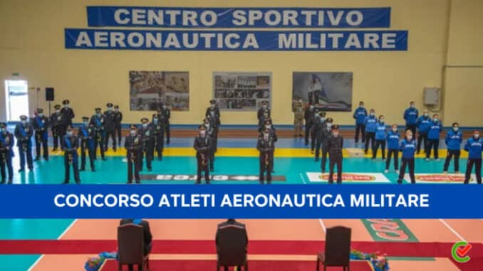 Concorso Atleti Aeronautica Militare 2023 - 11 posti con terza media
